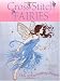 Cross Stitch Fairies: Over 50 Enchanting Designs