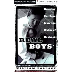 Real Boys: Rescuing Our Sons from the Myths of Boyhood