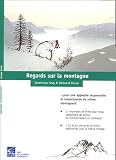 Regards sur la montagne : Pour une approche responsable et respectueuse du milieu montagnard (1C�d�rom)