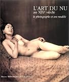 L Art du nu au XIXe siècle : Le Photographe et son modèle