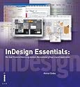 InDesign Essentials: The Fast Track to Mastering Adobe's Revolutionary Page Layout Application