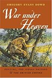 War under Heaven: Pontiac, the Indian Nations, and the British Empire