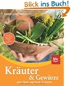 Kr�uter und Gew�rze aus dem eigenen Garten: Naturgem��er Anbau, Ernte, Verwendung