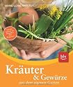Kräuter und Gewürze aus dem eigenen Garten: Naturgemäßer Anbau, Ernte, Verwendung