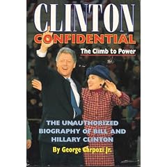 Clinton Confidential: The Climb to Power : The Unauthorized Biography of Bill and Hillary Clinton