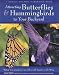 Attracting Butterflies & Hummingbirds to Your Backyard: Watch Your Garden Come Alive With Beauty on the Wing (A Rodale Organic Gardening Book)