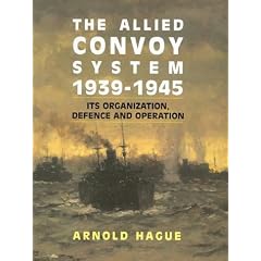 The Allied Convoy System, 1939-1945: Its Organization, Defence and Operation
