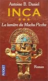 Inca, tome 3 : La Lumi�re du Machu Picchu