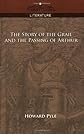 The Story of the Grail and the Passing of Arthur