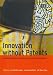 Innovation Without Patents: Harnessing the Creative Spirit in a Diverse World