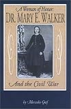A Woman of Honor: Dr. Walker and the Civil War
