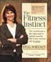 The Fitness Instinct: The Revolutionary New Approach to Healthy Exercise That Is Fun, Natural, and No-Sweat