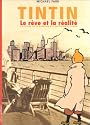 Tintin, le rêve et la réalité : L'histoire de la création des aventures de Tintin