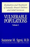 Vulnerable Populations, Volume 1: Evaluation and treatment of sexually abused children and adult survivors