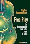 Free Play. La Improvisacion En La Vida y En El Arte