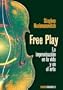 Free Play. La Improvisacion En La Vida y En El Arte (Spanish Edition)