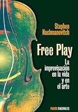 Free Play. La Improvisacion En La Vida y En El Arte