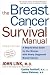 The Breast Cancer Survival Manual, Third Edition: A Step-by-Step Guide for the Woman With Newly Diagnosed Breast Cancer