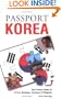 Passport Korea: Your Pocket Guide to Korean Business, Customs & Etiquette (Passport to the World)