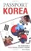 Book cover of Passport Korea: Your Pocket Guide to Korean Business, Customs & Etiquette (Passport to the World).