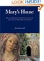 Mary's House: The Extraordinary Story Behind the Discovery of the House Where the Virgin Mary Lived and Died