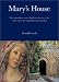 Mary's House: The Extraordinary Story Behind the Discovery of the House Where the Virgin Mary Lived and Died