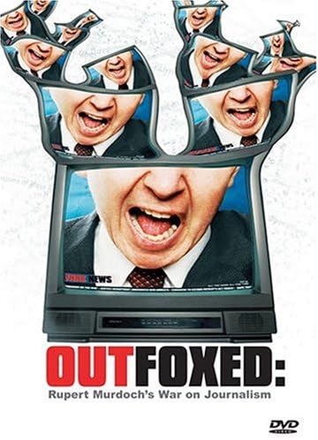 Outfoxed - Rupert Murdoch's War on Journalism