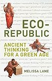 Eco-republic : ancient thinking for a green age