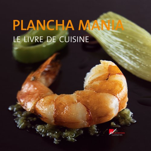 Plancha mania : Le livre de cuisine by Cédric BechadeThomas DuvalCollectif