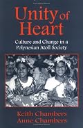 Unity of Heart: Culture and Change in a Polynesian Atoll Society
