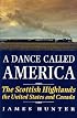 A Dance Called America: The Scottish Highlands, the United States and Canada