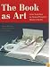 The Book as Art: Artists' Books from the National Museum of Women in the Arts