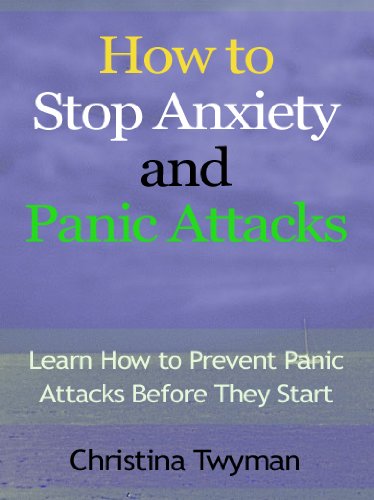How to Stop Anxiety and Panic Attacks - Learn How to Prevent Panic Attacks Before They Start