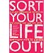 Sort Your Life Out: A 21-day Programme to Help You Create the Life You Want