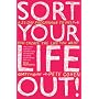 Sort Your Life Out: A 21-day Programme to Help You Create the Life You Want