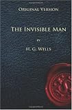 The Invisible Man - Original Version: A Grotesque Romance