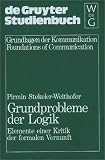 Grundprobleme der Logik: Elemente einer Kritik der formalen Vernunft (Grundlagen der Kommunikation) by W. de Gruyter