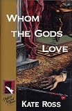 Whom the Gods Love (Julian Kestrel Mystery)