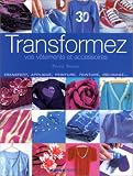 Transformez vos v�tements et accessoires