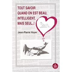 Tout savoir quand on est beau, intelligent, mais seul..!