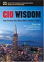 CIO Wisdom: Best Practices from Silicon Valley (Harris Kern's Enterprise Computing Institute Series)