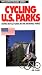Cycling the U.S. Parks: 50 Scenic Tours in America's National Parks (Active Travel Series)