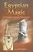 Egyptian Magic: Forbidden Secrets of Ancient Egypt