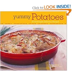 Yummy Potatoes: 65 Downright Delicious Recipes