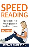 Speed Reading: How to Triple Your Reading Speed in Less Than 12 Hours