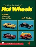 Complete Book of Hot Wheels (Schiffer Book for Collectors)