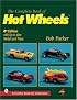 Complete Book of Hot Wheels (Schiffer Book for Collectors)