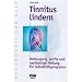 Tinnitus lindern. Vorbeugung, sanfte und nachhaltige Heilung. Ein Selbsthilfeprogramm