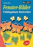 Fenster- Bilder. Fruehlingsbunte Motivreihen