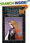 Other Destinies: Understanding the American Indian Novel (American Indian Literature and Critical Studies Series)